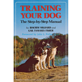 Training Your Dog: The Step-By-Step Manual