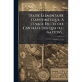 Traité Élémentaire D'arithmétique, A L'usage De L'ecole Centrale Des Quatre-nations...