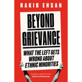 Beyond Grievance: What the Left Gets Wrong about Ethnic Minorities