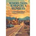 Rumors, Tales, Whispers & Wonders: Legends of Growing Up a Small Town Nobody