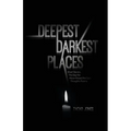 Deepest Darkest Places: Short Stories; The Day the Moon Kissed the Sun: Thoughts Poems