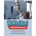 Roman the Wonder Dog: Amazing True Life Story of a Standard Schnauzer Dog in Alaska