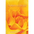 The Beauty of the Faith: Using Aesthetics for Christian Apologetics