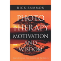 Photo Therapy Motivation and Wisdom: Discovering the Power of Pictures