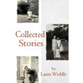 Laura Weddle: Collected Stories