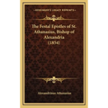 The Festal Epistles of St. Athanasius, Bishop of Alexandria (1854)