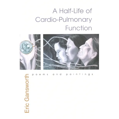 A Half-Life of Cardio-Pulmonary Function: Poems and Paintings