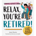 Relax, You're Retired!: A Funny Activity Book for Retirement