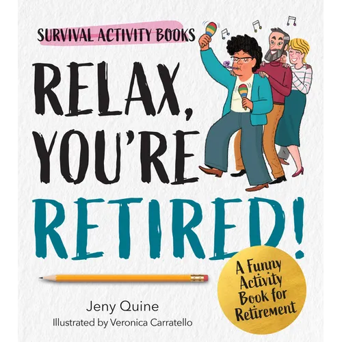 Relax, You're Retired!: A Funny Activity Book for Retirement