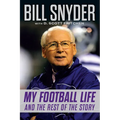 Bill Snyder: My Football Life and the Rest of the Story