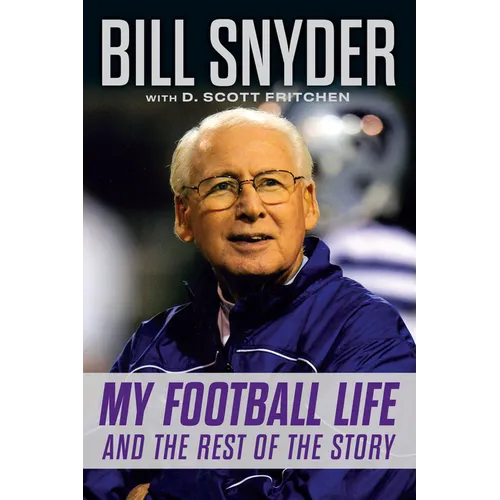 Bill Snyder: My Football Life and the Rest of the Story
