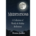 Meditations: A Collection of Weekly & Holiday Reflections