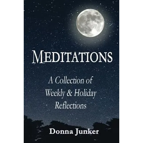 Meditations: A Collection of Weekly & Holiday Reflections