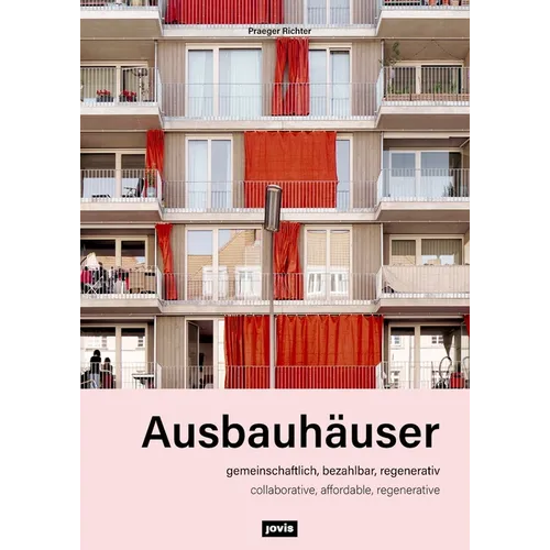 Ausbauh舫ser: Gemeinschaftlich, Bezahlbar, Regenerativ / Collaborative, Affordable, Regenerative