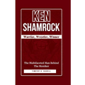 Ken Shamrock: Warrior, Wrestler, Winner: The Multifaceted Man Behind the Moniker