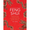 The Practical Guide to Feng Shui: Using the Ancient Powers of Placement to Create Harmony in Your Home, Garden and Office, Shown in Over 800 Diagrams