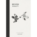 Beyond Duality: To live, full and completely.