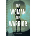 The Woman The Warrior: Equipped for Purpose and Empowered for Destiny