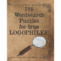 108 Wordsearch Puzzles for True Logophiles!: Lovers of words rejoice with these antiquated and quirky word search games!
