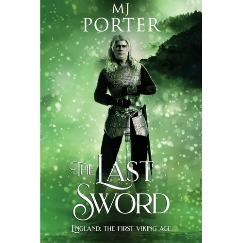 The Last Sword: England: The First Viking Age
