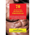 70 Recetas Paleo Altas en Proteínas: Recetas Altas en Proteínas, sin Suplementos o Pastillas para Aumentar Músculo