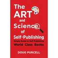 The Art and Science of Self-Publishing: Simple Guide to Self-Publishing World-Class Books
