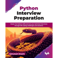 Python Interview Preparation: Master the Python skills and ace your technical interviews through 100 coding challenges and solutions (English Edition)