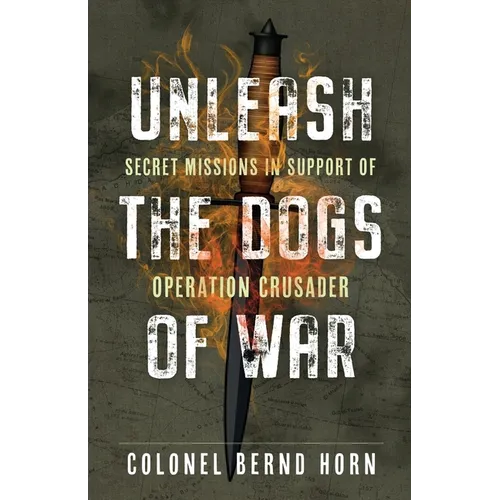 Unleash the Dogs of War: Secret Missions in Support of Operation Crusader