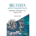 Big Data and the Computable Society: Algorithms and People in the Digital World