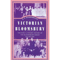 Victorian Bloomsbury: Volume 1: The Early Literary History of the Bloomsbury Group