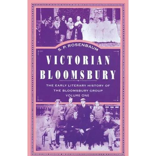 Victorian Bloomsbury: Volume 1: The Early Literary History of the Bloomsbury Group