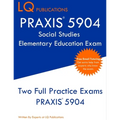 PRAXIS 5904 Social Studies Elementary Education Exam: Two Full Practice Exam - Free Online Tutoring - Updated Exam Questions