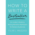How to Write a Bestseller: An Insider's Guide to Writing Narrative Nonfiction for General Audiences
