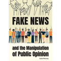 Fake News and the Manipulation of Public Opinion