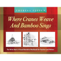 Where Cranes Weave and Bamboo Sings: The Write Start: A Visual Narrative Workbook for Teachers and Writers