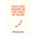 Love and Desire in the Light of Islam