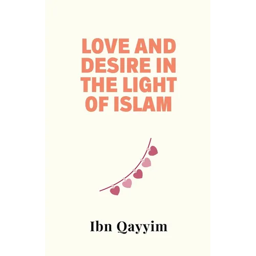 Love and Desire in the Light of Islam