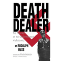 Death Dealer: The Memoirs of the SS Kommandant at Auschwitz