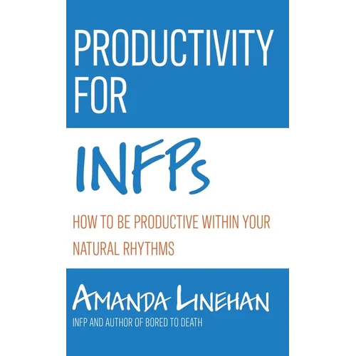 Productivity For INFPs: How To Be Productive Within Your Natural Rhythms