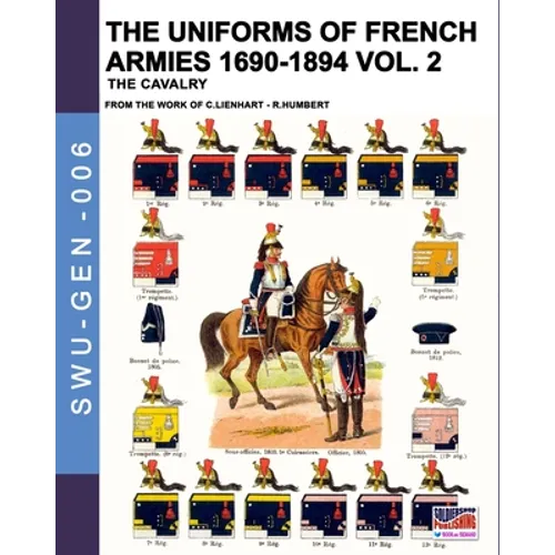 The uniforms of French armies 1690-1894 - Vol. 2: The cavalry