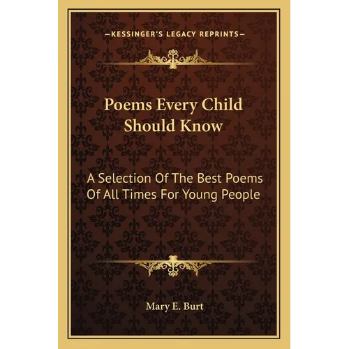 Poems Every Child Should Know: A Selection Of The Best Poems Of All Times For Young People