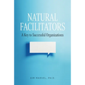 Natural Facilitators: A Key to Successful Organizations