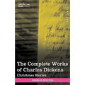 The Complete Works of Charles Dickens (in 30 Volumes, Illustrated): Christmas Stories