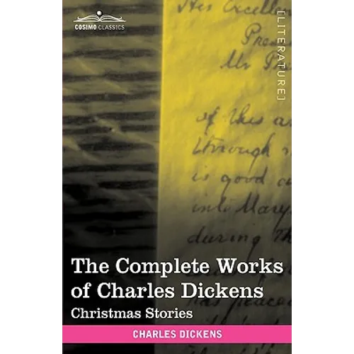 The Complete Works of Charles Dickens (in 30 Volumes, Illustrated): Christmas Stories
