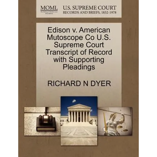 Edison V. American Mutoscope Co U.S. Supreme Court Transcript of Record with Supporting Pleadings