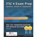 ITIL 4 Exam Prep Questions, Answers & Explanations: 700+ ITIL Foundation Questions with Detailed Solutions