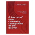 A Journey of Hope: Combating Pornography on the Internet