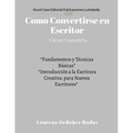 Como Convertirse en Escritor: Curso Completo *** "Fundamentos y Técnicas Básicas" "Introducción a la Escritura Creativa: para Nuevos Escritores"