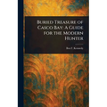 Buried Treasure of Casco Bay: A Guide for the Modern Hunter
