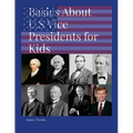 Basics About U.S. Vice Presidents for Kids: A Book so That Children May Learn About the Men Behind the Presidents
